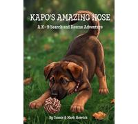 Kapo's Amazing Nose: A K-9 Search and Rescue Adventure