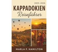 Kappadokien Reiseführer 2025-2026: Ihr ultimativer Begleiter zur Erkundung der verborgenen Wunder der Zentraltürkei und ihrer Top-Attraktionen.