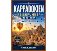 KAPPADOKIEN REISEFÜHRER 2026-2027: Ihr vollständiger Begleiter zu Feenkaminen, Heißluftballons, unterirdischen Städten und Höhlenhotels in der ikonischsten Landschaft der Türkei