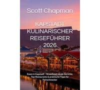 KAPSTADT KULINARISCHER REISEFÜHRER 2026: Essen in Kapstadt - Streetfood, lokale Gerichte, Top-Restaurants & praktische Tipps für Feinschmecker