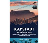 Kapstadt Reiseführer 2025: Das ultimative Handbuch zur Erkundung der Mother City Südafrikas