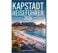 Kapstadt Reiseführer 2026: Aktualisierter Begleiter zur Erkundung der Mutterstadt