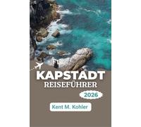 KAPSTADT REISEFÜHRER 2026: Die Küstenhöhen erkunden, die lokale Kultur entdecken und bleibende Erinnerungen schaffen.