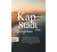 KAPSTADT REISEFÜHRER 2026: Die Mutterstadt: Entdecken Sie majestätische Schönheit