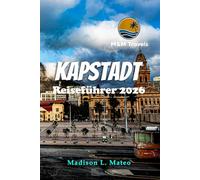 Kapstadt Reiseführer 2026: Entdecken Sie Südafrikas lebendige Kultur, berühmte Sehenswürdigkeiten, verborgene Schätze und abenteuerliche Erlebnisse