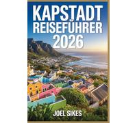 KAPSTADT REISEFÜHRER 2026: Erkunden Sie Strände, Kultur, Essen, versteckte Schätze, Wildtiere und Outdoor-Abenteuer
