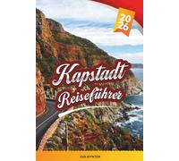 KAPSTADT REISEFÜHRER 2026: Tafelberg, Cape Winelands, Strände, Safari-Touren, Robben Island & malerische Küstenfahrten