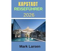 KAPSTADT REISEFÜHRER 2026: Ultimativer und umfassender Reisebegleiter