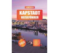 KAPSTADT Reiseführer 2026: Victoria & Alfred Waterfront, Cape Point und Garden Route Reisen