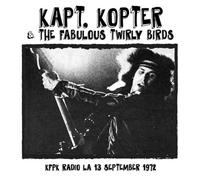 Kapt. Kopter and The Fabulous Twirly Birds - KFPK Radio LA 13 September 1972