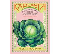 Kapusta: Vegetable-Forward Recipes from Eastern Europe