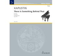 Kapustin: There Is Something Behind That, Op. 109: op. 109. piano.