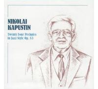 Kapustin: Twenty Four Preludes in Jazz Style