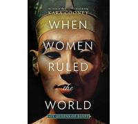 When Women Ruled the World: Six Queens of Egypt