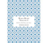 Kara Kush: The Manuscript, Volume I (The Idries Shah Manuscripts Series)
