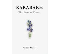 Karabakh: the Road to Peace: A History of Conflict Between Armenia and Azerbaijan