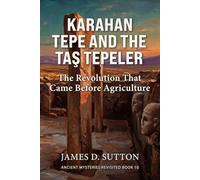 Karahan Tepe and the Taş Tepeler: The Revolution That Came Before Agriculture (Ancient Mysteries Revisited)