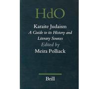 Karaite Judaism: A Guide to Its History and Literary Sources: 73 (Handbook of Oriental Studies: Section 1; The Near and Middle East)