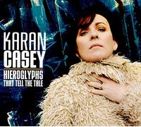 Karan Casey - Hieroglyphs That Tell The Tale
