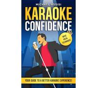 Karaoke Confidence: Basic vocal techniques: A better Karaoke experience | Vocal Training and Techniques to Help You Enjoy Singing | voice Training | Great gift for your the singer in your life |