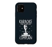 Karaoke Makes My Heart Sing And Neighbors Complain Case for iPhone 11