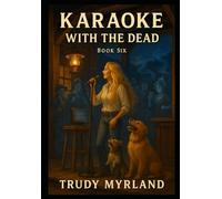 Karaoke with the Dead: BOOK SIX (Ghost Town of SoreAss Creek - Whiskey Gulch)