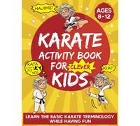 Karate Activity Book For Kids Ages 8-12: Learn Karate Terminology And Dojo Terms Through Word Search, Crossword Puzzles, Matching Games And More