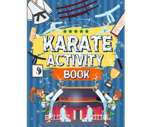 Karate Activity Book: Karate Themed Workbook For Kids | Includes Mazes, Coloring, Word Searches AND MORE!: Over 50+ Activities | For Ages 5-12