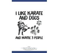 Karate And Dogs Gift Maybe 3 People Gift Karate Lover Notebook: Gratitude Journal Notebook Gift 120 Pages, 6x9 Cover| Perfect Gift for All Ages