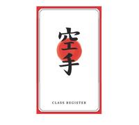 Karate Class Register Book: Stylish Attendance And Subs-Paid Record Book For Shotokan Martial Arts and Self Defence School/Club 120 pages