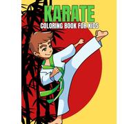 Karate Coloring Book for Kids: Fun and Relaxing Martial Art Coloring Activity Book for Boys, Girls, Toddler, Preschooler & Kids | Ages 4-8