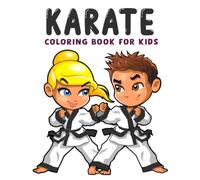 Karate Coloring Book for kids: Martial Arts Colouring Pages For Boys And Girls. Perfect For All Ages | Perfect Gift For Karate Loving Kids