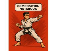 Karate Composition Notebook for Boys: Perfect for Ages 3 to 12 Years Old