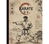 Karate Composition Notebook - Martial Arts Journal: Japanese Self Defense Writing Book, College Ruled, 120 Pages, 7.5 x 9.25 - Techniques, Thoughts, Discipline Focus Respect Spirit Notes