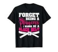 Karate Gifts for Girls Forget Princess Be a Black Belt T-Shirt