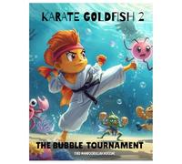 KARATE GOLDFISH 2: THE BUBBLE TOURNAMENT (KARATE GOLD FISH TRILOGY)