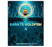 KARATE GOLDFISH 4: Rise of the Deep-Sea Shadows (KARATE GOLD FISH TRILOGY)