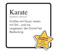 Karate: Grüßen mit Faust, treten mit Stil - und nie vergessen: der Gürtel hat Bedeutung. Das lustige Geschenkbuch für Mann, Frau, Kollege, Freund zu Geburtstag, Weihnachten