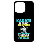 Karate is about discipline and the first discipline Case for iPhone 15 Pro Max