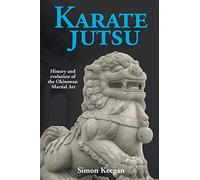 Karate Jutsu: History and Evolution of the Okinawan Martial Art