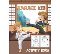 Karate kid Activity book: Over 70 Martial Arts Activities Pages For Boys And Girls.: Beautiful Cool Designs To Color | Mazes,Word Search,Sudoku More ! ... And Up | Perfect Gift For Karate Loving Kids