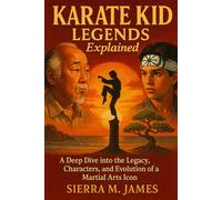 KARATE KID: LEGENDS Explained: A Deep Dive into the Legacy, Characters, and Evolution of a Martial Arts Icon