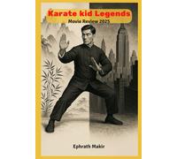 Karate Kid Legends Movie Review 2025: The Film, The Legacy, and The Future of this Franchise's Epic Return (2025 CINEMATIC EXPERIENCE)