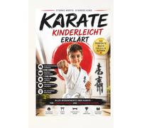 Karate kinderleicht erklärt: Alles wissenswerte über Karate