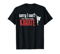 Karate Lover Sorry i Can't My Son has Karate T-Shirt