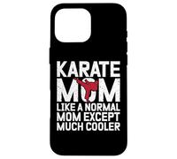 Karate Mom like a normal Mom except much cooler Karate Case for iPhone 16 Pro Max