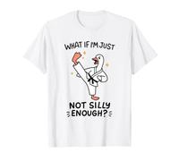 Karate Taekwondo Goose Not Silly Enough Funny T-Shirt