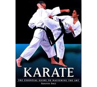 Karate: The Essential Guide to Mastering the Art