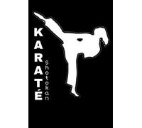 Karate Training Diary: Training Journal For Karate, Karate Notebook Tracker,Karate Training Log, Training Session Notes, Great gift for Kids, Men and Women 100% KARATÉ SHOTOKAN