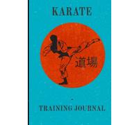 Karate Training Journal: A Karate study guide and logbook with prompts and fields for notes